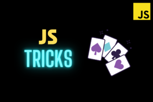 Important JS Tricks You need to know