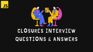 Closures-Interview-Questions-answers-javascript