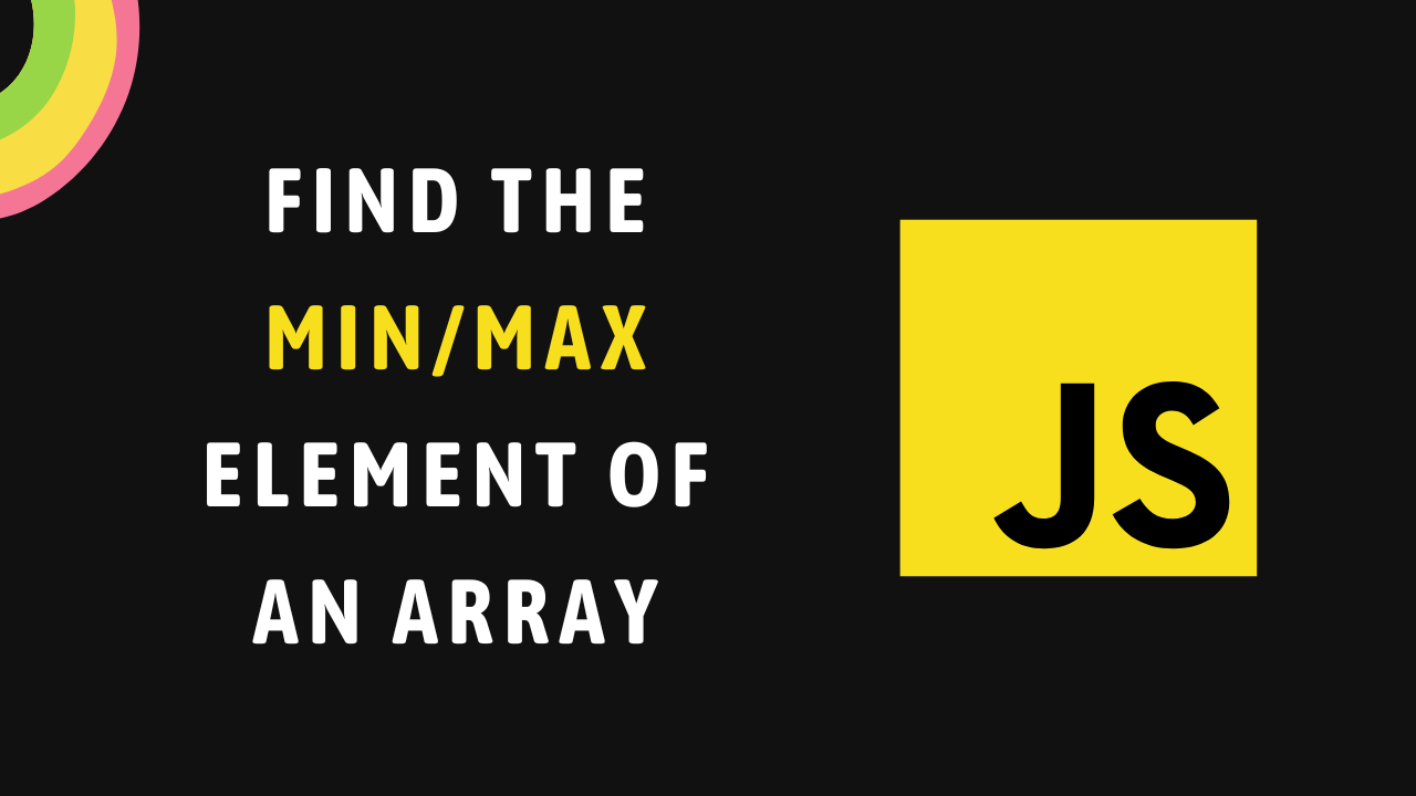 Find-the-minmax-element-of-an-Array-using-JavaScript