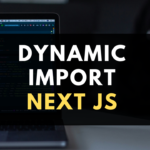 How to use dynamic import in Next JS