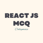 The Ultimate List of React MCQ Practice Questions