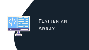 JavaScript - Flatten an Array