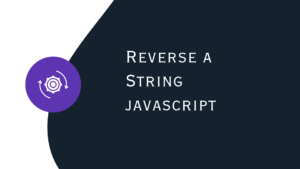 JavaScript - Reverse a String